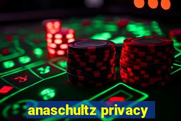 anaschultz privacy